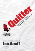 Quitter Closing the Gap Between Your Day Job & Your Dream Job