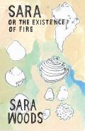 Sara or The Existence of Fire