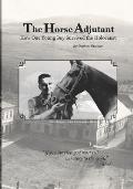 The Horse Adjutant: A boy's life in the Nazi Holocaust