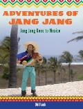 Adventures of Jang Jang: Jang Jang Goes to Mexico