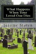 What Happens When Your Loved One Dies: A Study of the Spiritual Realm