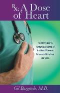 Rx: A Dose of Heart: An ER Physician's Remarkable Stories of the Heart's Power to Renew and Transform Our Lives.