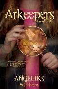 Arkeepers: Episode Two: Angeliks
