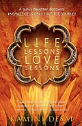 Life Lessons Love Lessons: A Guru's Daughter Discovers Knowledge Is Only Half the Journey