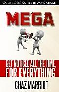 Mega: Get Noticed All the Time, for Everything