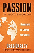 Passion Is Not Enough: Four Elements to Change the World