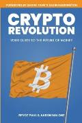 Crypto Revolution: Your Guide to the Future of Money