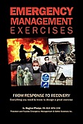 Emergency Management Exercises: From Response to Recovery: Everything you need to know to design a great exercise