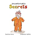 Uncomfortable Secrets.: A children's book that will help prevent child sexual abuse. It teaches children to say no to inappropiate physical co