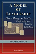 A Model of Leadership: How to Manage and Lead in Engineering and Creative Enterprise