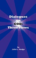 Dialogues on God: Three Views