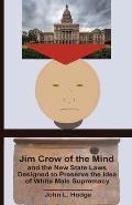 Jim Crow of the Mind and the New State Laws Designed to Preserve the Idea of White Male Supremacy