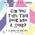 Can You Turn This Book Into A Song?: An Interactive Music Book