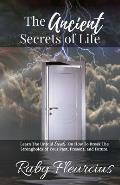 The Ancient Secrets of Life: Learn the Untold Secrets on How to Break the Strongholds of Your Past, Present, and Future