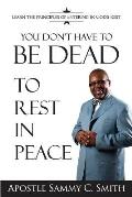 You Don't Have to Be Dead to Rest in Peace: Enjoy Your Life