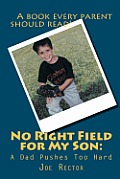 No Right Field for My Son: A Dad Pushes Too Hard