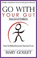 Go with Your Gut: How to Make Decisions You Can Trust