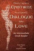 Plutarch's Dialogue on Love: An Intermediate Greek Reader: Greek Text with Running Vocabulary and Commentary