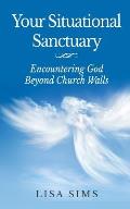 Your Situational Sanctuary: Encountering God Beyond The Church Walls