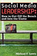 Social Media Leadership: How to Get Off the Bench and Into the Game