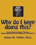 Why do I keep doing this?: Social Responsibility Therapy: Understanding Harmful Behavior Workbook 2