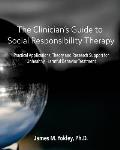 The Clinician's Guide to Social Responsibility Therapy: Practical Applications, Theory and Research Support for Unhealthy, Harmful Behavior Treatment