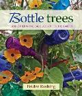 Bottle Trees & the Whimsical Art of Garden Glass
