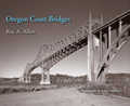 Oregon Coast Bridges Including a Brief History of the Oregon Coast Highway