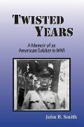 Twisted Years: A Memoir of an American Soldier in WWI