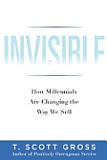 Invisible How Millennials Are Changing the Way We Sell
