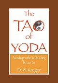 Tao of Yoda Based Upon the Tao Te Ching by Lao Tzu