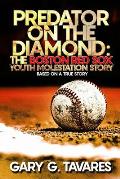 Predator on the Diamond: The Boston Red Sox Youth Molestation Story