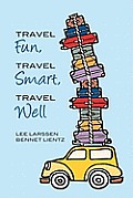 Travel Fun, Travel Smart, Travel Well