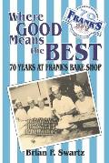 Where Good Means the Best: 70 Years at Frank's Bake Shop