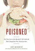 Poisoned The True Story of the Deadly E Coli Outbreak That Changed the Way Americans Eat