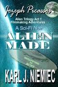 Alien Made: Jozeph Picasso - Alien Trilogy (Act 1) Filmmaking Adventures