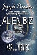 Alien Biz - Jozeph Picasso Alien Trilogy - Act Two: Filmmaking Adventures