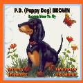 P.D. (Puppy Dog) Brown: Learns How To Fly