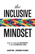 Inclusive Mindset How to Cultivate Diversity in Your Everyday Life