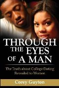 Through the Eyes of a Man: The Truth about College Dating Revealed to Women