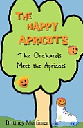The Happy Apricots: The Orchards Meet The Apricots