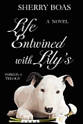 Life Entwined with Lily's: A Novel: The Final in a Trilogy