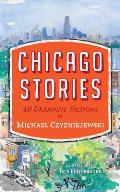 Chicago Stories 40 Dramatic Fictions