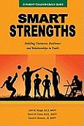 Smart Strengths: A Parent-Teacher Coach Guide to Building Character, Resilience, and Relationships in Youth