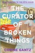 The Curator of Broken Things Book 2: Escape to the C?te D'Azur