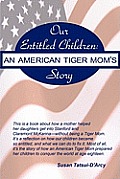 Our Entitled Children An American Tiger Moms Story
