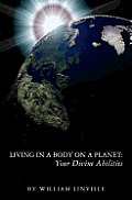 Living in a Body on a Planet: Your Divine Abilities