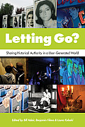 Letting Go Sharing Historical Authority in a User Generated World