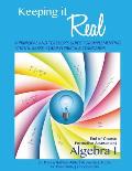Keeping It Real: Algebra I: A Principal and Teacher's Guide for Implementing School-Based STAAR Curricula Standards