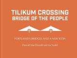 Tilikum Crossing, Bridge of the People: Portland's Bridges and a New Icon